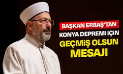 Başkan Erbaş'tan Konya depremi için geçmiş olsun mesajı