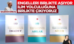 Erbaş: Engelleri birlikte aşıyor, ilim yolculuğuna birlikte çıkıyoruz