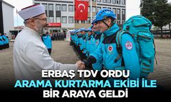 Erbaş, TDV Ordu Arama Kurtarma Ekibi ile bir araya geldi