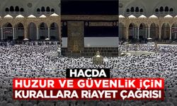 Hacda huzur ve güvenlik için kurallara riayet çağrısı