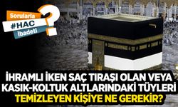 İhramlı iken saç tıraşı olan veya kasık ya da koltuk altlarındaki tüyleri temizleyen kişiye ne gerekir?