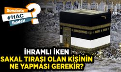 İhramlı iken sakal tıraşı olan kişinin ne yapması gerekir?
