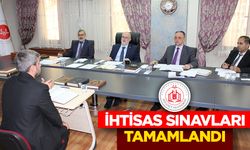 İhtisas sınavları tamamlandı