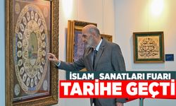 Uluslararası İslam Sanatları Fuarı Ankara'da Tarihe Geçti