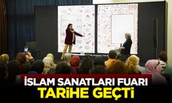 Uluslararası İslam Sanatları Fuarı Tarihe Geçti