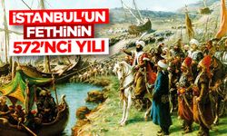 İstanbul'un fethinin 572'nci yılı