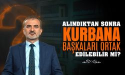 Alındıktan sonra kurbana başkaları ortak edilebilir mi?