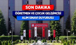 Öğretmen ve Çocuk Gelişimcisi Alım Sınavı Duyurusu