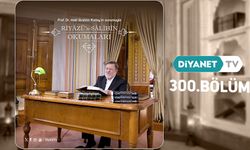 Riyâzü’s Salihin Okumaları 300. Bölümüyle ekrana geldi