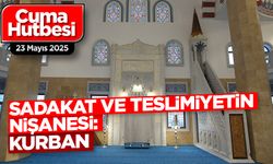 23 Mayıs 2025 - Cuma Hutbesi