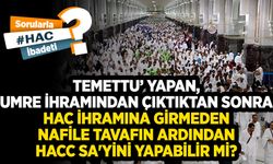 Temettu‘ yapan, umre ihramından çıktıktan sonra hac ihramına girmeden nafile tavafın ardından hacc sa'yini yapabilir mi?