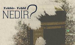 Tekbir - Tehlil Nedir?
