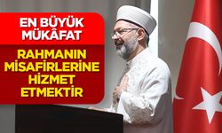 Başkan Erbaş: En büyük mükâfat, Rahmanın misafirlerine hizmet etmektir