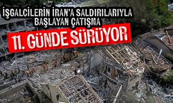 İşgalcilerin İran’a saldırılarıyla başlayan çatışma 11. günde sürüyor