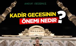 Kadir gecesinin önemi nedir?