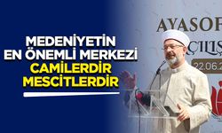 Başkan Erbaş: Medeniyetin en önemli merkezi camilerdir, mescitlerdir