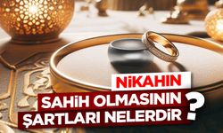 Nikahın Sahih Olmasının Şartları Nelerdir?