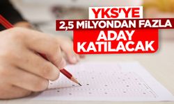 YKS'ye 2,5 milyondan fazla aday katılacak