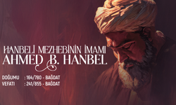 Hanbeli Mezhebinin İmamı: Ahmed B. Hanbel