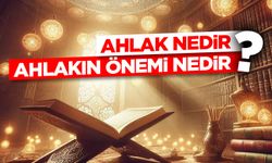Ahlak Nedir? Ahlakın Önemi Nedir?