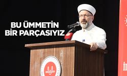 Başkan Erbaş: Bu ümmetin bir parçasıyız