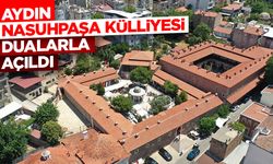 Aydın Nasuhpaşa Külliyesi dualarla açıldı