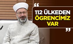 Başkan Erbaş: 112 Ülkeden ögrencimiz var