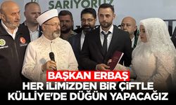 Başkan Erbaş: Her ilimizden bir çiftle Külliye'de düğün yapacağız