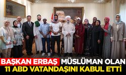 Başkan Erbaş, Müslüman olan 11 ABD vatandaşını kabul etti