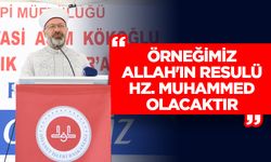 Erbaş: Örneğimiz Allah'ın Resulü Hz. Muhammed olacaktır