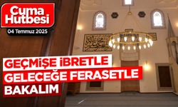 04 Temmuz 2025 - Cuma Hutbesi