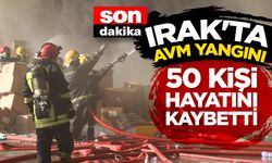 Irak'ta bir alışveriş merkezinde çıkan yangında yaklaşık 50 kişi hayatını kaybetti
