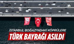 İstanbul Boğazı'ndaki köprülere Türk bayrağı asıldı