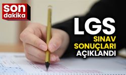 LGS merkezi sınav sonuçları açıklandı
