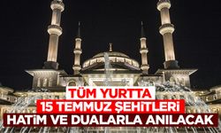 Tüm yurtta 15 Temmuz Şehitleri hatim ve dualarla anılacak