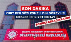 Yurt Dışı Sözleşmeli Din Görevlisi Mesleki Ehliyet Sınavı sonuçları açıklandı