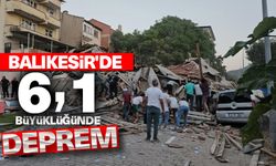 Balıkesir'de 6,1 büyüklüğünde deprem