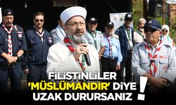 Erbaş: Filistinliler 'Müslümandır' diye uzak durursanız