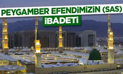 Peygamber Efendimizin (sas) İbadeti