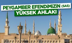 Peygamber Efendimizin (sas) Yüksek Ahlakı