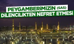Peygamberimizin (sas) Dilencilikten Nefret Etmesi