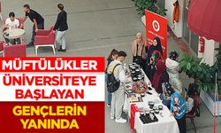 Müftülükler üniversiteye başlayan gençlerin yanında
