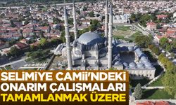 Selimiye Camii'ndeki onarım çalışmaları tamamlanmak üzere