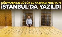Dünyanın en büyük el yazması Mushaf'ı İstanbul'da yazıldı