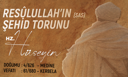 Resûlullah'ın (sas) Şehid Torunu: Hz. Hüseyin