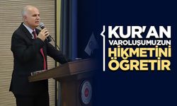Başkan Yardımcısı Hazırlar: Kur'an varoluşumuzun hikmetini öğretir