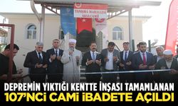 Depremin yıktığı kentte inşası tamamlanan 107’nci cami ibadete açıldı