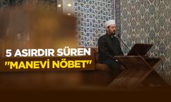 Topkapı Sarayı'nda Osmanlı'dan günümüze ulaşan "manevi nöbet" 5 asırdır sürüyor