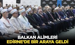 Balkan Alimleri Edirne’de Bir Araya Geldi