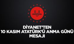 Diyanet’ten 10 Kasım Atatürk’ü Anma Günü mesajı